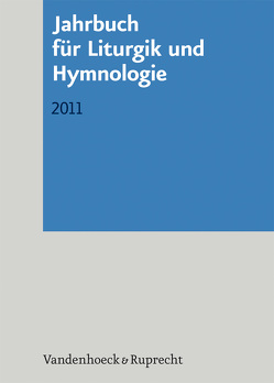 Jahrbuch für Liturgik und Hymnologie, 50. Band 2011 von Conrad,  Joachim, Herbst,  Wolfgang, Kadelbach,  Ada, Korth,  Hans-Otto, Leube,  Bernhard, Mager,  Inge, Marti,  Andreas, Meyer-Blanck,  Michael, Neijenhuis,  Jörg, Ratzmann,  Wolfgang, Scheitler,  Irmgard, Schneider,  Nikolaus, Völker,  Alexander, Weber,  Edith