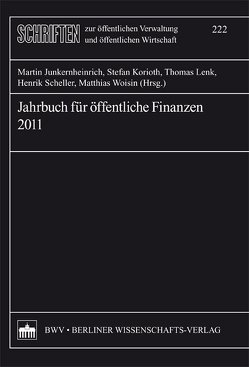 Jahrbuch für öffentliche Finanzen 2011 von Junkernheinrich,  Martin, Korioth,  Stefan, Lenk,  Thomas, Scheller,  Henrik, Woisin,  Matthias