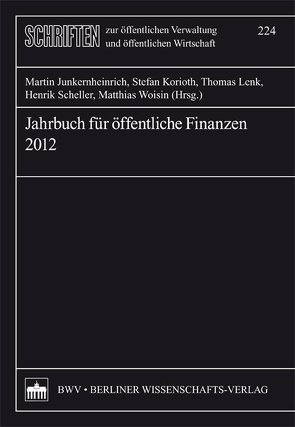 Jahrbuch für öffentliche Finanzen 2012 von Junkernheinrich,  Martin, Korioth,  Stefan, Lenk,  Thomas, Scheller,  Hendrik, Woisin,  Matthias