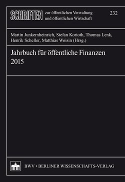 Jahrbuch für öffentliche Finanzen 2015 von Junkernheinrich,  Martin, Korioth,  Stefan, Lenk,  Thomas, Scheller,  Henrik, Woisin,  Matthias