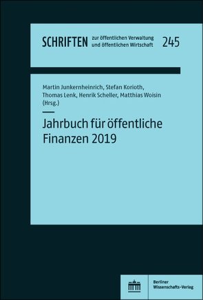 Jahrbuch für öffentliche Finanzen 2019 von Junkernheinrich,  Martin, Korioth,  Stefan, Lenk,  Thomas, Scheller,  Henrik, Woisin,  Matthias