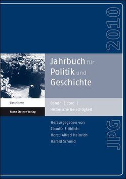 Jahrbuch für Politik und Geschichte 1 (2010) von Fröhlich,  Claudia, Heinrich,  Horst-Alfred, Schmid,  Harald
