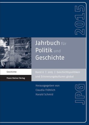 Jahrbuch für Politik und Geschichte 6 (2015) von Fröhlich,  Claudia, Schmid,  Harald