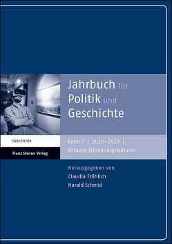 Jahrbuch für Politik und Geschichte 7 (2016–2019) von Fröhlich,  Claudia, Schmid,  Harald