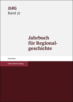 Jahrbuch für Regionalgeschichte 37 (2019) von Häberlein ,  Mark