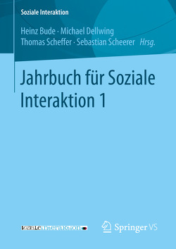 Jahrbuch für Soziale Interaktion 1 von Bude,  Heinz, Dellwing,  Michael, Scheerer,  Sebastian, Scheffer,  Thomas