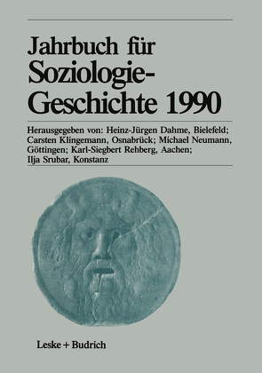 Jahrbuch für Soziologiegeschichte 1990 von Dahme,  Heinz-Juergen, Klingemann,  Carsten, Neumann,  Michael, Rehberg,  Karl-Siegbert, Srubar,  Ilja