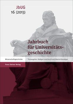 Jahrbuch für Universitätsgeschichte 16 (2013) von Auge,  Oliver, Bruch,  Rüdiger vom, Kintzinger,  Martin, Piotrowski,  Swantje