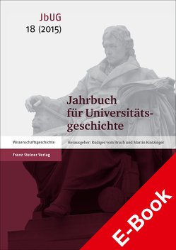 Jahrbuch für Universitätsgeschichte 18 (2015) von Bruch,  Rüdiger vom, Bungert,  Heike, Kintzinger,  Martin, Lerg,  Charlotte