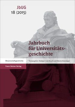 Jahrbuch für Universitätsgeschichte 18 (2015) von Bruch,  Rüdiger vom, Bungert,  Heike, Kintzinger,  Martin, Lerg,  Charlotte