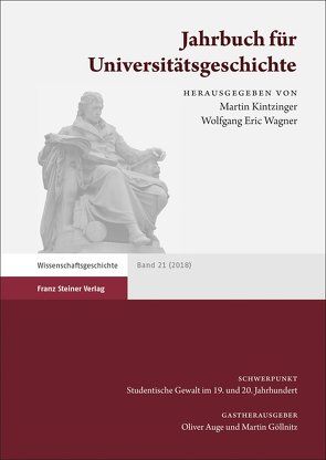 Jahrbuch für Universitätsgeschichte 21 (2018) von Auge,  Oliver, Göllnitz,  Martin, Kintzinger,  Martin, Wagner,  Wolfgang E.
