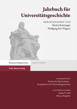 Jahrbuch für Universitätsgeschichte 23 (2020) von Guhl,  Anton F., Kintzinger,  Martin, Popplow,  Marcus, Wagner,  Wolfgang E.