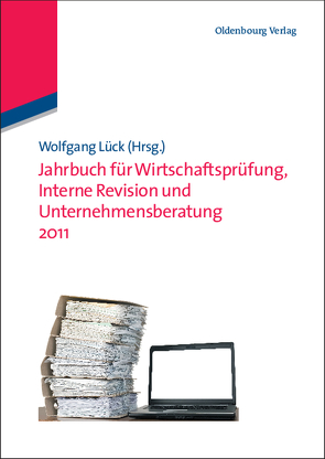 Jahrbuch für Wirtschaftsprüfung, Interne Revision und Unternehmensberatung 2011 von Lück,  Wolfgang