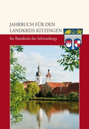 Jahrbuch für den Landkreis Kitzingen 2013 – Im Bannkreis des Schwanbergs (Schwerpunkt: Prichsenstadt) von Hüßner,  Reinhard