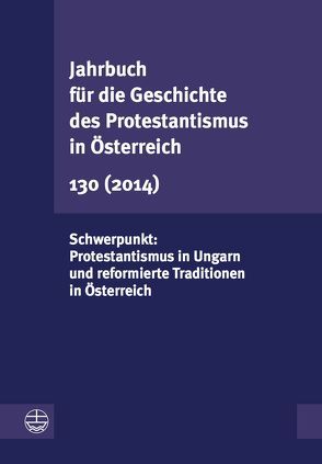 Jahrbuch für die Geschichte des Protestantismus in Österreich 130 (2013) von Leeb,  Rudolf