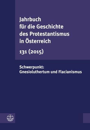 Jahrbuch für die Geschichte des Protestantismus in Österreich 131 von Schweighofer,  Astrid