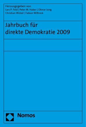 Jahrbuch für direkte Demokratie 2009 von Feld,  Lars P, Huber,  Peter M., Jung,  Otmar, Welzel,  Christian, Wittreck,  Fabian