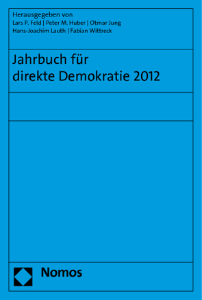 Jahrbuch für direkte Demokratie 2012 von Feld,  Lars P, Huber,  Peter M., Jung,  Otmar, Lauth,  Hans-Joachim, Wittreck,  Fabian