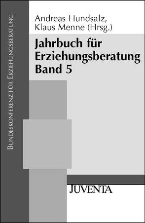 Jahrbuch für Erziehungsberatung Band 5 von Bundeskonferenz f. Erziehungsberatung, Hundsalz,  Andreas, Menne,  Klaus