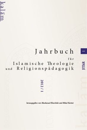Jahrbuch für islamische Theologie und Religionspädagogik von Karimi,  Ahmad Milad, Khorchide,  Mouhanad