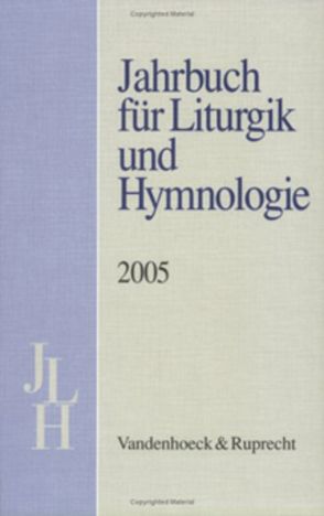 Jahrbuch für Liturgik und Hymnologie, 44. Band, 2005 von Bayreuther,  Rainer, Bieritz,  Karl-Heinrich, Braun,  Werner, Ehrensperger,  Alfred, Ferenczi,  Ilona, Grethlein,  Christian, Gruber,  Sabine Claudia, Kadelbach,  Ada, Korth,  Hans-Otto, Lauterwasser,  Helmut, Marti,  Andreas, Neijenhuis,  Jörg, Niemann,  H. Michael, Ratzmann,  Wolfgang, Scheitler,  Irmgard, Tiggemann,  Hildegard, Völker,  Alexander, Vollmer Mateus,  Katharina, Weber,  Edith