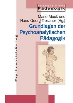 Jahrbuch für Psychoanalytische Pädagogik / Grundlagen der Psychoanalytischen Pädagogik von Muck,  Mario, Trescher,  Hans G