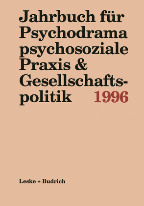 Jahrbuch für Psychodrama psychosoziale Praxis & Gesellschaftspolitik 1996 von Buer,  Ferdinand, Kieper-Wellmer,  Marianne, Schmitz-Roden,  Ulrich