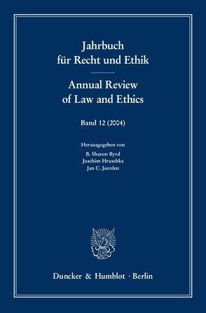 Jahrbuch für Recht und Ethik / Annual Review of Law and Ethics. von Byrd,  B. Sharon, Hruschka,  Joachim, Joerden,  Jan C.
