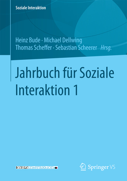 Jahrbuch für Soziale Interaktion 1 von Bude,  Heinz, Dellwing,  Michael, Scheerer,  Sebastian, Scheffer,  Thomas