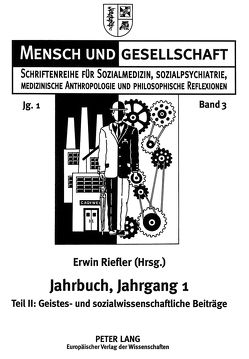 Jahrbuch für Sozialmedizin, Sozialpsychiatrie, medizinische Anthropologie und philosophische Reflexionen. Jahrgang 1 von Riefler,  Erwin