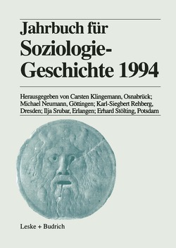 Jahrbuch für Soziologiegeschichte 1994 von Klingemann,  Carsten, Neumann,  Michael, Rehberg,  Karl-Siegbert, Srubar,  Ilja, Stölting,  Erhard