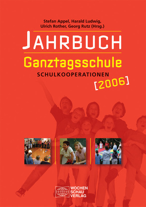 Jahrbuch Ganztagsschule 2006 von Appel,  Stefan, Ludwig,  Harald, Rother,  Ulrich, Rutz,  Georg