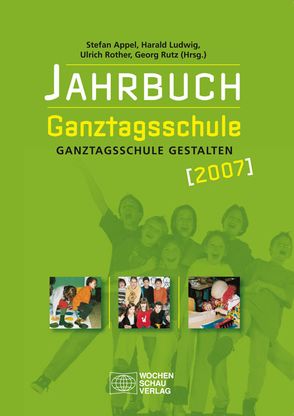 Jahrbuch Ganztagsschule 2007 von Appel,  Stefan, Ludwig,  Harald, Rother,  Ulrich, Rutz,  Georg
