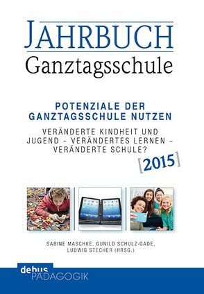 Jahrbuch Ganztagsschule 2015 von Maschke,  Sabine, Schulz-Gade,  Gunild, Stecher,  Ludwig