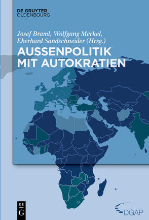 Jahrbuch internationale Politik / Außenpolitik mit Autokratien von Braml,  Josef, Merkel,  Wolfgang, Sandschneider,  Eberhard