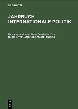 Jahrbuch internationale Politik / Die Internationale Politik 1985/86 von Forschungsinstitut der Deutschen Gesells