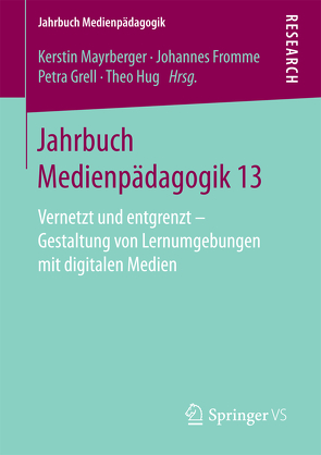 Jahrbuch Medienpädagogik 13 von Fromme,  Johannes, Grell,  Petra, Hug,  Theo, Mayrberger,  Kerstin