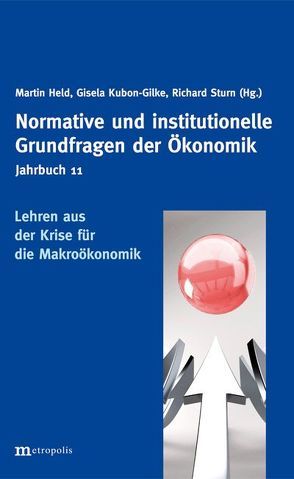 Jahrbuch Normative und institutionelle Grundfragen der Ökonomik / Lehren aus der Krise für die Makroökonomik von Held,  Martin, Kubon-Gilke,  Gisela, Sturn,  Richard