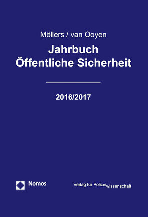 Jahrbuch Öffentliche Sicherheit 2016/2017 von Möllers,  Martin H.W., van Ooyen,  Robert Chr.
