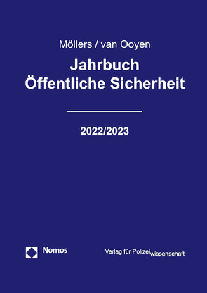 Jahrbuch Öffentliche Sicherheit 2022/2023 von Möllers,  Martin H.W., van Ooyen,  Robert Chr.