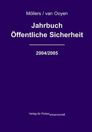 Jahrbuch Öffentliche Sicherheit 2004/2005 von Möllers,  Martin H, Ooyen,  Robert Ch van