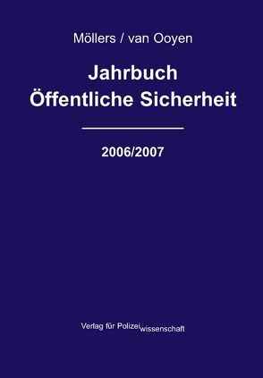 Jahrbuch Öffentliche Sicherheit 2006/2007 von Möllers,  Martin H, Ooyen,  Robert Ch van