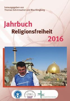 Jahrbuch Religionsfreiheit 2016 von Bielefeldt,  Heiner, Klingberg,  Max, Kubsch,  Ron, Schirrmacher,  Christine, Schirrmacher,  Thomas