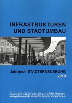 Jahrbuch Stadterneuerung 2010 von Altrock,  Uwe, Arbeitskreis Stadterneuerung an deutschsprachigen Hochschulen, Institut für Stadt- und Regionalplanung der Technischen Universität Berlin, Kunze,  Ronald, Petz,  Ursula von, Schubert,  Dirk