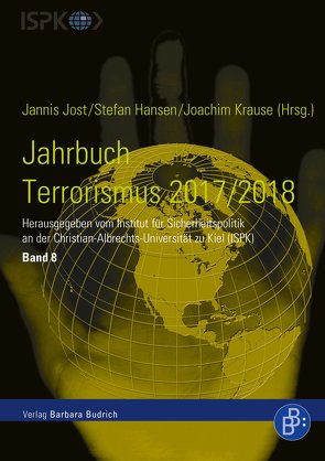 Jahrbuch Terrorismus 2017/2018 von Hansen,  Stefan, Jost,  Jannis, Krause,  Joachim