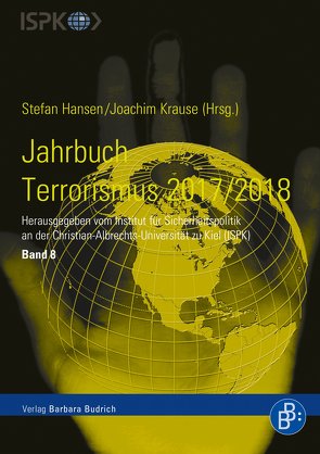 Jahrbuch Terrorismus 2017/2018 von Hansen,  Stefan, Jost,  Jannis, Krause,  Joachim