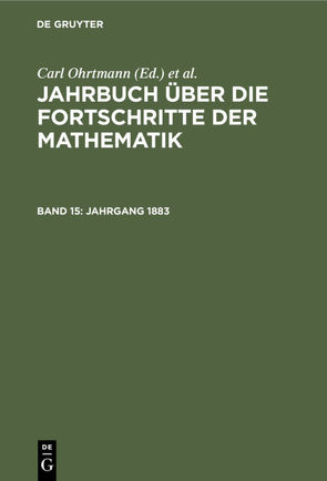 Jahrbuch über die Fortschritte der Mathematik / Jahrgang 1883 von Henoch,  Max, Lampe,  Emil, Müller,  Felix, Ohrtmann,  Carl, Wangerin,  Albert