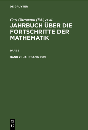 Jahrbuch über die Fortschritte der Mathematik / Jahrgang 1889 von Henoch,  Max, Lampe,  Emil, Müller,  Felix, Ohrtmann,  Carl, Wangerin,  Albert