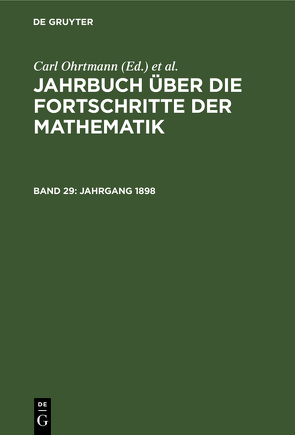 Jahrbuch über die Fortschritte der Mathematik / Jahrgang 1898 von Henoch,  Max, Lampe,  Emil, Müller,  Felix, Ohrtmann,  Carl, Wangerin,  Albert