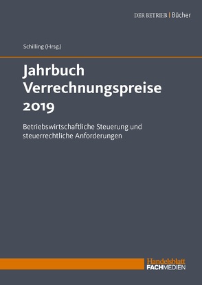 Jahrbuch Verrechnungspreise 2019 von Schilling,  Prof. Dr. Dirk